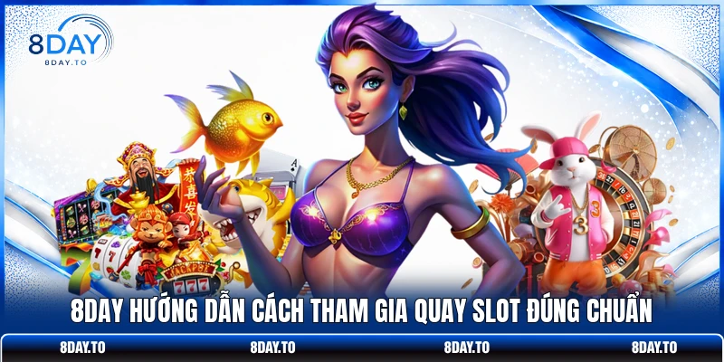 Nổ Hũ Đế Quốc Hoàng Kim - Kho Báu Thưởng Cực Lớn Tại 8DAY 3 8DAY hướng dẫn cách tham gia quay slot đúng chuẩn