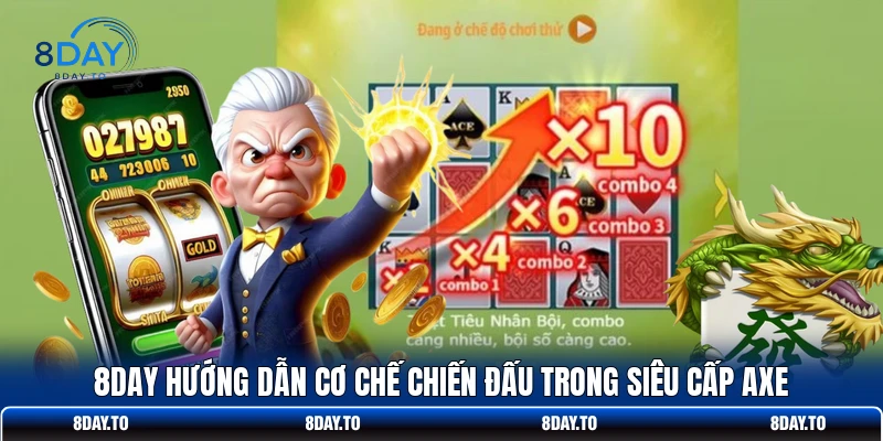 Nổ Hũ Siêu Cấp Axe Chinh Phục Hũ Xu Thần Thoại Cùng 8DAY 3 8DAY hướng dẫn cơ chế chiến đấu trong Siêu Cấp Axe