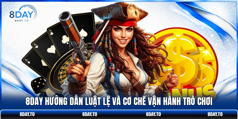 Nổ Hũ Nữ Hoàng Hải Tặc - Game Slot Đổi Thưởng Cực Hot 8DAY 3 8DAY hướng dẫn luật lệ và cơ chế vận hành trò chơi