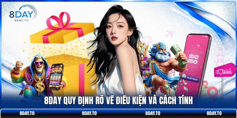 Hoàn Trả Tức Thì 1,6% Mỗi Ngày - Càng Cược Càng Lời Tại 8DAY 3 8DAY quy định rõ về điều kiện và cách tính