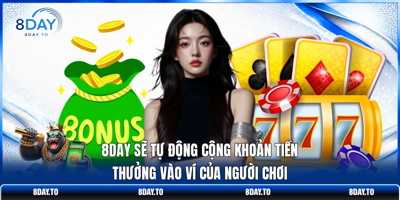 Đăng Ký Tài Khoản Nhận 68K - 3 Bước Săn Thưởng Trên 8DAY 3 8DAY sẽ tự động cộng khoản tiền thưởng vào ví của người chơi