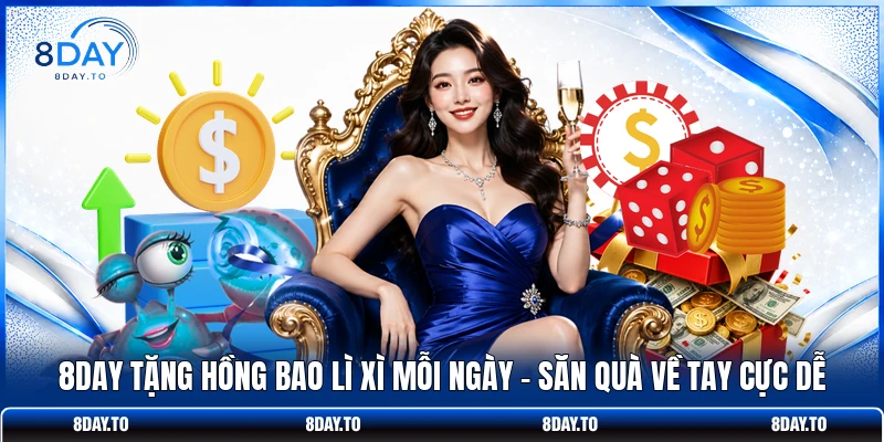 8DAY Tặng Hồng Bao Lì Xì Mỗi Ngày - Săn Quà Về Tay Cực Dễ 1 8DAY Tặng Hồng Bao Lì Xì Mỗi Ngày - Săn Quà Về Tay Cực Dễ