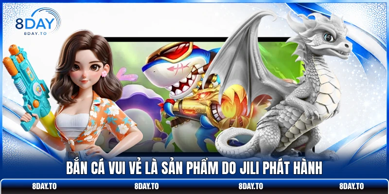 Bắn Cá Vui Vẻ Từ 8DAY - Chinh Phục Boss Với 4k Sống Động 2 Bắn Cá Vui Vẻ là sản phẩm do JILI phát hành