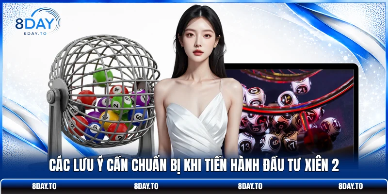Cách Đánh Lô Xiên 2 Tăng 70% Cơ Hội Trúng Tại Nhà Cái 8DAY 4 Các lưu ý cần chuẩn bị khi tiến hành đầu tư xiên 2