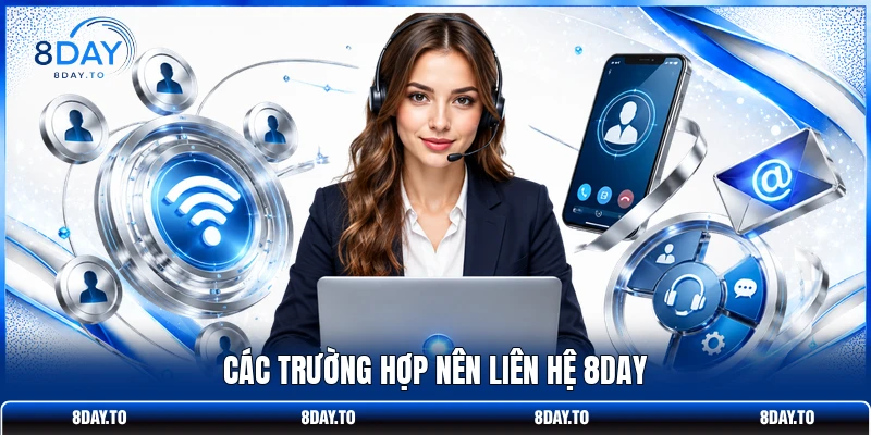 Liên hệ 8Day 3 Các trường hợp nên liên hệ 8DAY