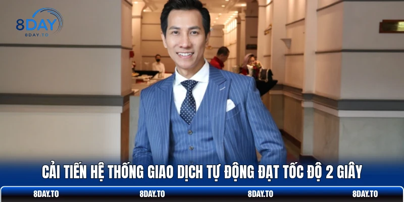 CEO Long Zuka 2 Cải tiến hệ thống giao dịch tự động đạt tốc độ 2 giây