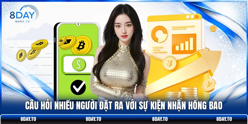 8DAY Tặng Hồng Bao Lì Xì Mỗi Ngày - Săn Quà Về Tay Cực Dễ 4 Câu hỏi nhiều người đặt ra với sự kiện nhận hồng bao