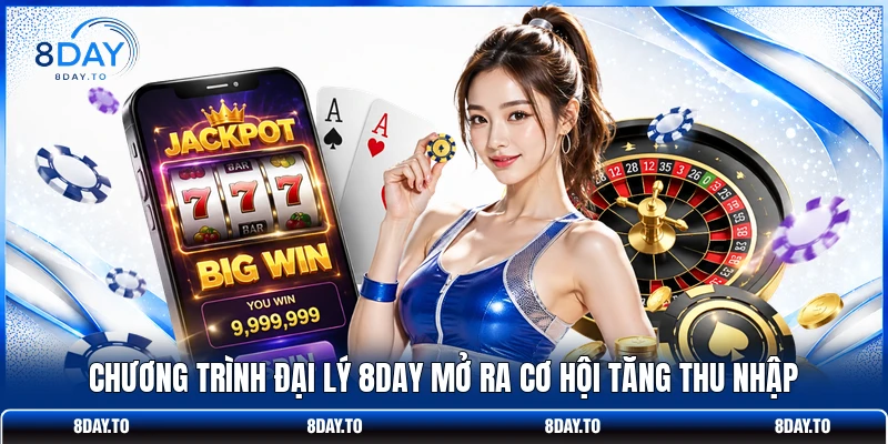 Đại lý 8Day 1 Chương trình đại lý 8DAY mở ra cơ hội tăng thu nhập