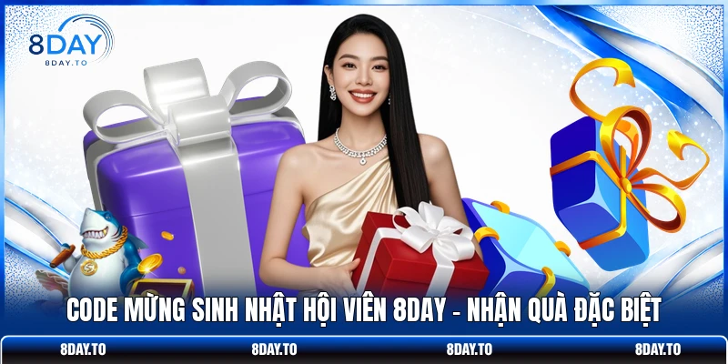 Code Mừng Sinh Nhật Hội Viên 8DAY - Nhận Quà Đặc Biệt 1 Code Mừng Sinh Nhật Hội Viên 8DAY - Nhận Quà Đặc Biệt