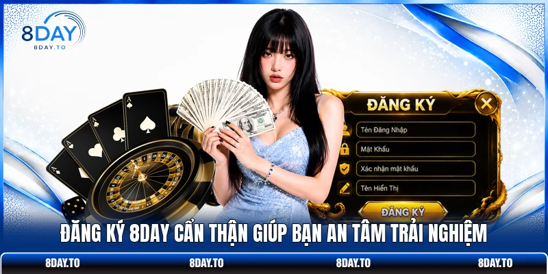 Đăng Ký 8DAY: Hướng Dẫn Dễ Dàng Thao Tác Tạo Tài Khoản 2 Đăng ký 8DAY cẩn thận giúp bạn an tâm trải nghiệm