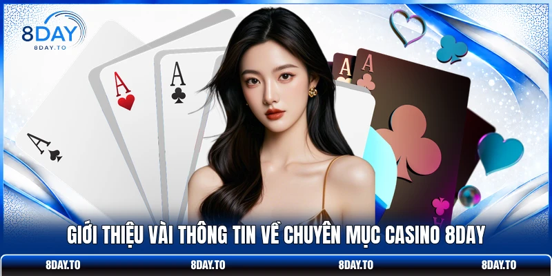 Casino 8Day 1 Giới thiệu vài thông tin về chuyên mục casino 8DAY