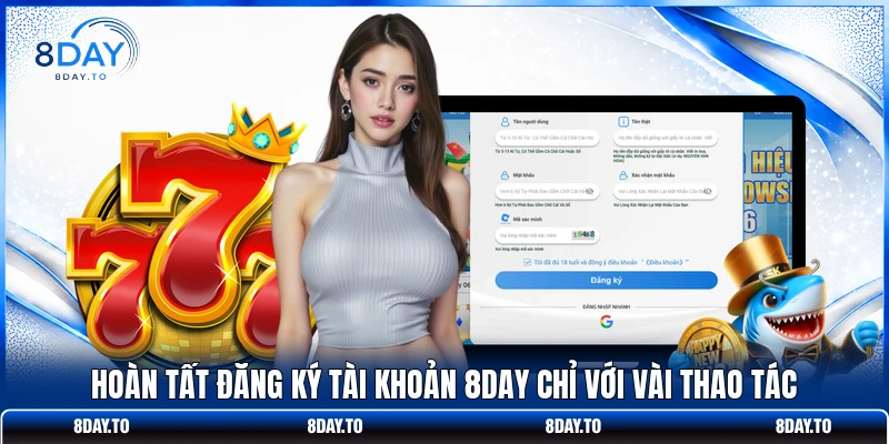 Hoàn tất đăng ký tài khoản 8DAY chỉ với vài thao tác