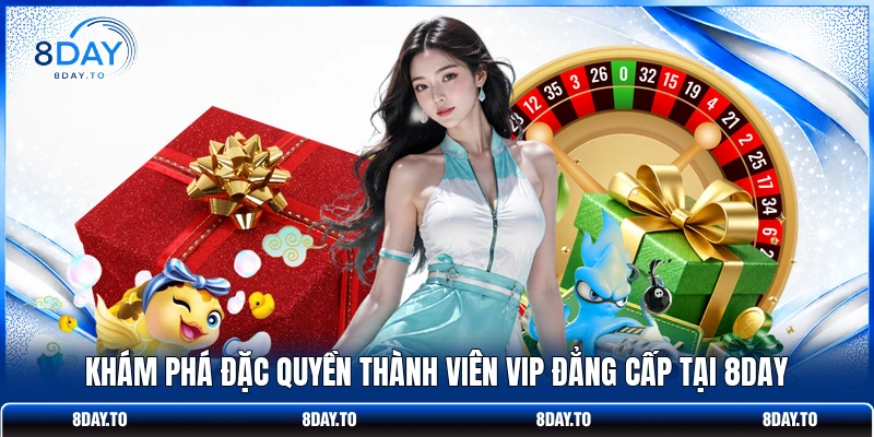 Đặc Quyền Thành Viên VIP 8DAY | Mở Khóa 5+ Ưu Đãi Hot 2 Khám phá đặc quyền thành viên VIP đẳng cấp tại 8DAY