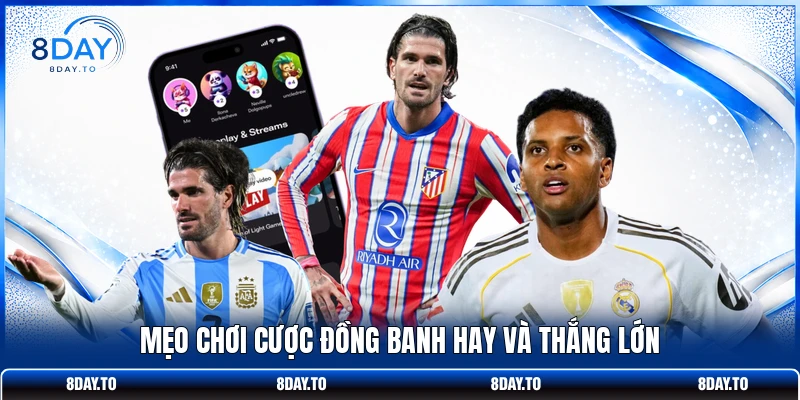 Cách Đánh Kèo Đồng Banh Tại 8DAY Hiệu Quả Cho Người Mới 4 Mẹo chơi cược đồng banh hay và thắng lớn