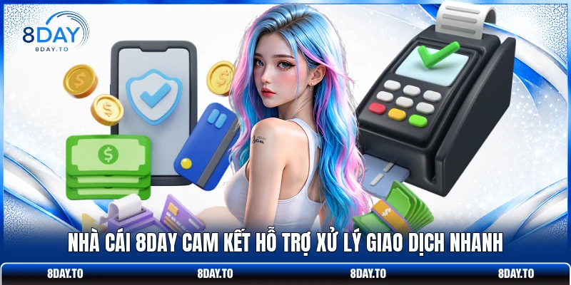Nạp Tiền 8DAY - Hướng Dẫn An Toàn, Thuận Tiện Nhất Năm 2026 4 Nhà cái 8DAY cam kết hỗ trợ xử lý giao dịch nhanh