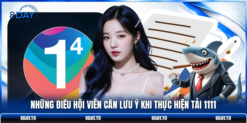 Tải Ứng Dụng 1111 - Giải Pháp Truy Cập Nhanh Nhất Cho Bạn 4 Những điều hội viên cần lưu ý khi thực hiện tải 1111