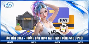 Rút Tiền 8DAY - Hướng Dẫn Thao Tác Thành Công Sau 3 Phút