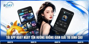 Tải App 8DAY Ngay Tận Hưởng Không Gian Giải Trí Đỉnh Cao