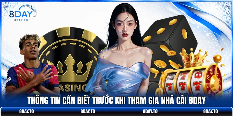 Thông tin cần biết trước khi tham gia nhà cái 8DAY 