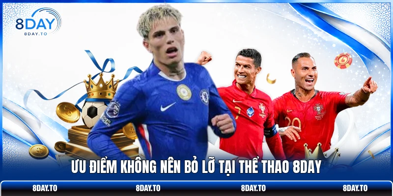 Thể Thao 8Day 3 Ưu điểm không nên bỏ lỡ tại thể thao 8DAY