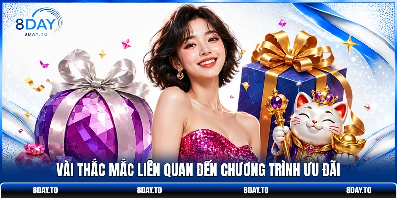 Hoàn Trả Tức Thì 1,6% Mỗi Ngày - Càng Cược Càng Lời Tại 8DAY 4 Vài thắc mắc liên quan đến chương trình ưu đãi