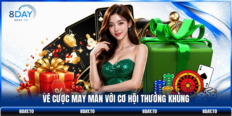 Vé Cược May Mắn | Trúng Lớn Nhận Ngay Đến 500K Tiền Mặt 2 Vé cược may mắn với cơ hội thưởng khủng